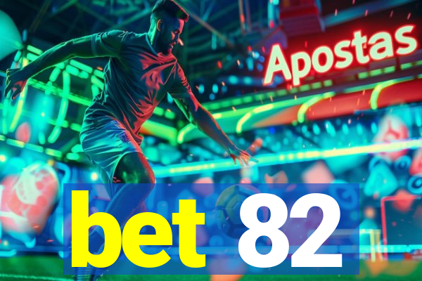 bet 82